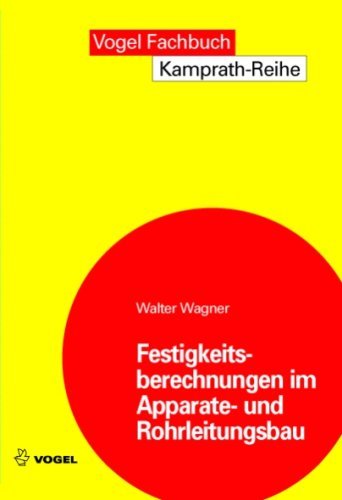 - Festigkeitsberechnungen im Apparate- und Rohrleitungsbau