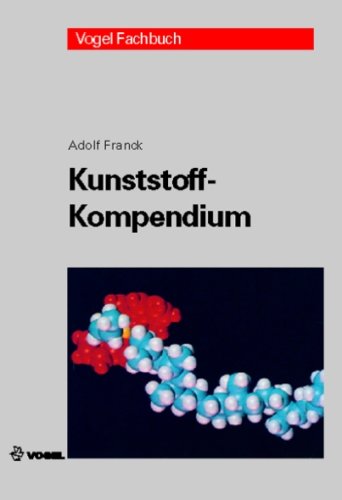 - Kunststoff-Kompendium: Herstellung, Aufbau, Verarbeitung, Anwendung, Umweltverhalten und Eigenschaften der Thermoplaste, Polymerlegierungen, Elastomere und Duroplaste