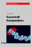  - Kunststoffkunde: Aufbau, Eigenschaften, Verarbeitung, Anwendungen der Thermoplaste, Duroplaste und Elastomere