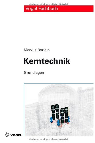  - Kerntechnik