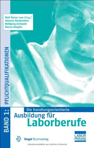  - Die handlungsorientierte Ausbildung für Laborberufe / Pflichtqualifikationen