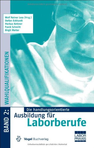  - Die handlungsorientierte Ausbildung für Laborberufe / Wahlqualifikationen
