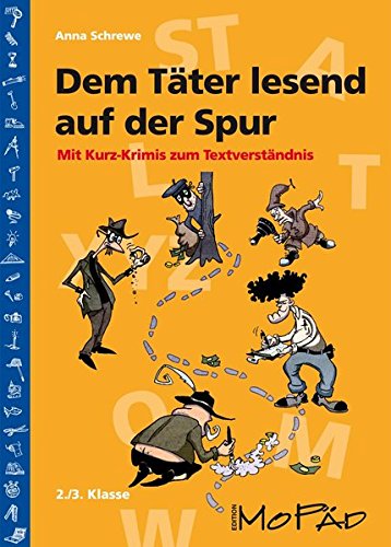 - Dem Täter lesend auf der Spur: Mit Kurz-Krimis zum Textverständnis (2. und 3. Klasse)