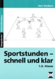 - 30 x Sport für 45 Minuten - Klasse 1/2: Sportstunden fix und fertig vorbereitet