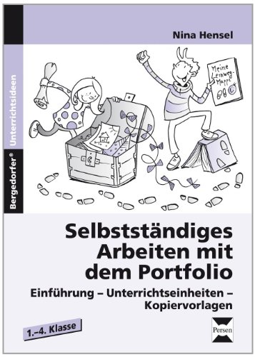  - Selbstständiges Arbeiten mit dem Portfolio: Einführung, Unterrichtseinheiten, Kopiervorlagen. 1.-4. Klasse