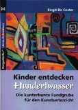  - Hundertwasser für Kinder: Eine Werkstatt. Ab Klasse 3