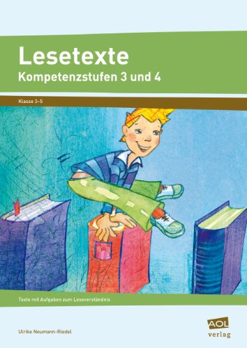 - Lesetexte Kompetenzstufe 3 und 4: Texte mit Aufgaben zum Leseverständnis. Klasse 3-5