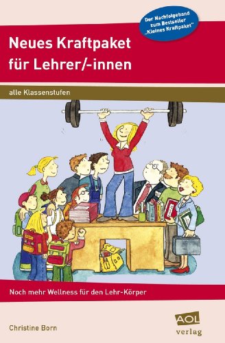 - Neues Kraftpaket für Lehrer/-innen: Noch mehr Wellness für den Lehr-Körper (Alle Klassenstufen)