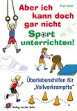  - Aber ich kann doch gar nicht singen!: Musik unterrichten für 'Unmusikalische'