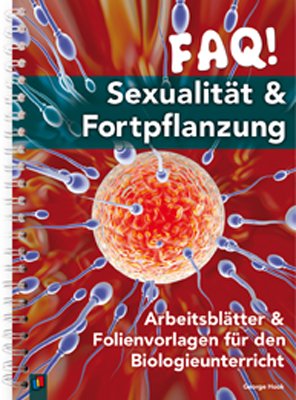 - FAQ! Sexualität & Fortpflanzung: Arbeitsblätter und Folienvorlagen für den Biologieunterricht