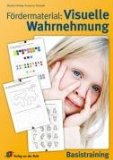  - Visuelle Wahrnehmungsförderung: Materialien: Visuelle Wahrnehmungsförderung 1. Arbeitsheft. Für die Grundschule