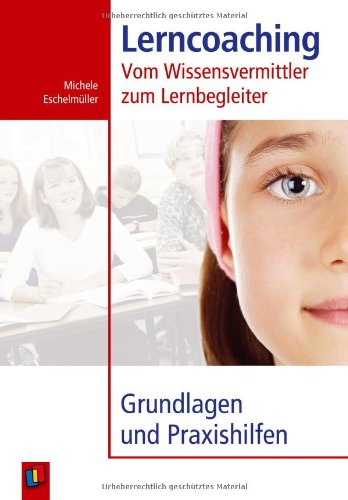- Lerncoaching: Vom Wissensvermittler zum Lernbegleiter. Grundlagen und Praxishilfen