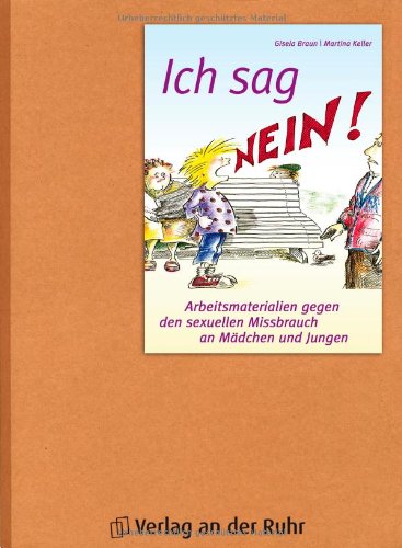 - Ich sag NEIN: Arbeitsmaterialien gegen den sexuellen Mißbrauch an Mädchen und Jungen