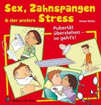 - Sex, Zahnspangen und der andere Stress: Pubertät überstehen - so geht's