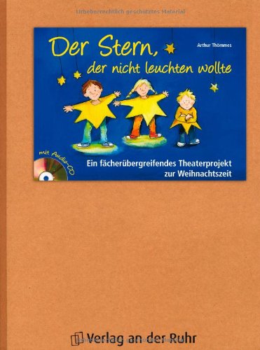  - Der Stern, der nicht leuchten wollte: Ein fächerübergreifendes Theaterprojekt zur Weihnachtszeit