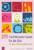  - 101 Bewegungsspiele für zwischendurch und überall: 5-Minuten-Ideen zum Austoben und Entspannen in der Kita