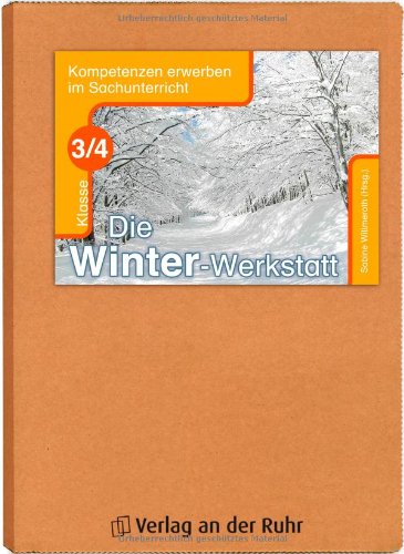  - Die Winter-Werkstatt - Klasse 3/4: Kompetenzen erwerben im Sachunterricht