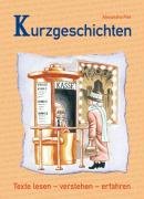  - Kurzgeschichten: Texte lesen - verstehen - erfahren