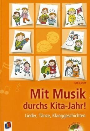  - Mit Musik durchs Kita-Jahr!: Lieder, Tänze, Klanggeschichten