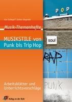  - Musik-Themenhefte: Musikstile von Punk bis Trip Hop: Arbeitsblätter und Unterrichtsvorschläge