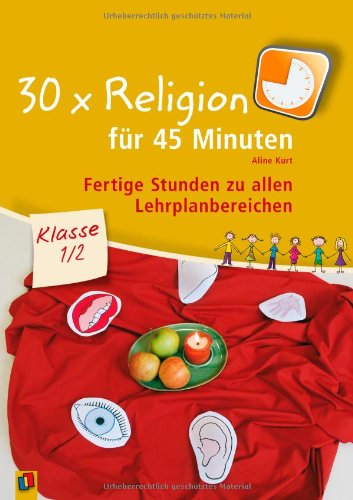 - 30 x Religion für 45 Minuten Klasse 1/2: Fertige Stunden zu allen Lehrplanbereichen