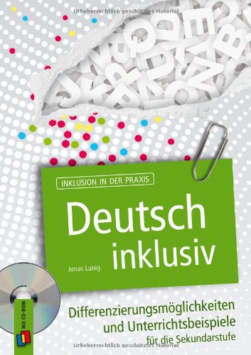  - Deutsch inklusiv: Differenzierungsmöglichkeiten und Unterrichtsbeispiele für die Sekundarstufe