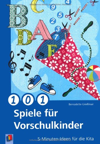  - 101 Spiele für Vorschulkinder: 5-Minuten-Ideen für die Kita