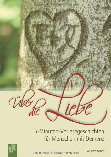  - 5-Minuten-Vorlesegeschichten für Menschen mit Demenz: Über die Liebe