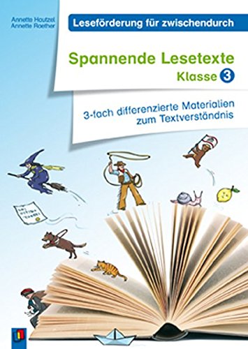  - Spannende Lesetexte - Klasse 3: 3-fach differenzierte Materialien zum Textverständnis (Leseförderung für zwischendurch)