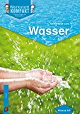  - Themenheft Wasser 3.-4. Klasse: Für die 3. und 4. Klasse: 3. und 4. Klasse GS, So-Schule und OS