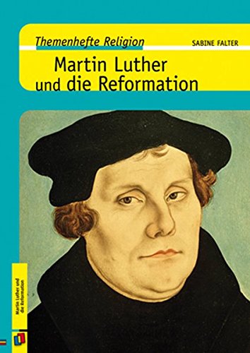  - Martin Luther und die Reformation (Themenhefte Religion)