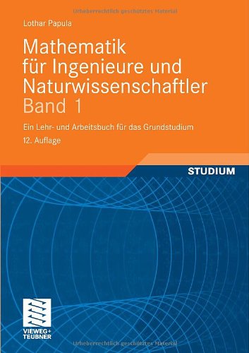 - Mathematik für Ingenieure und Naturwissenschaftler 1: Ein Lehr- und Arbeitsbuch für das Grundstudium. Mit zahlreichen Beispielen aus Naturwissenschaft ... 307 Übungsaufgaben mit ausführlichen Lösungen