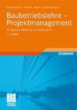  - Bau-Projekt-Management: Grundlagen und Vorgehensweisen (Leitfaden des Baubetriebs und der Bauwirtschaft) (German Edition)