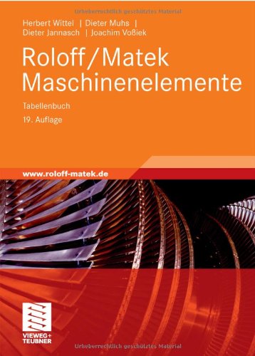 - Roloff/Matek Maschinenelemente: Normung, Berechnung, Gestaltung - Lehrbuch und Tabellenbuch