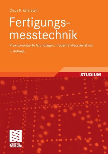 - Fertigungsmesstechnik: Praxisorientierte Grundlagen, moderne Messverfahren