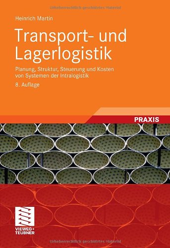  - Transport- und Lagerlogistik: Planung, Struktur, Steuerung und Kosten von Systemen der Intralogistik
