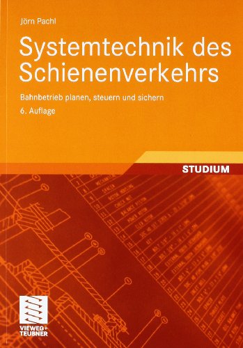 - Systemtechnik des Schienenverkehrs: Bahnbetrieb planen, steuern und sichern