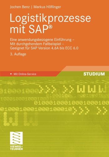 - Logistikprozesse mit SAP: Eine anwendungsbezogene Einführung - Mit durchgehendem Fallbeispiel - Geeignet für SAP Version 4.6A bis ECC 6.0 (German Edition)