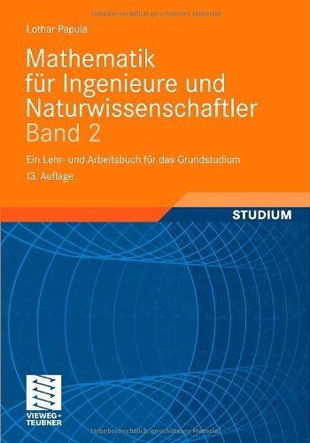 - Mathematik für Ingenieure und Naturwissenschaftler Band 2: Ein Lehr- und Arbeitsbuch für das Grundstudium: Ein Lehr- und Arbeitsbuch für das ... 310 Übungsaufgaben mit ausführlichen Lösungen