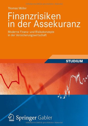  - Finanzrisiken in der Assekuranz: Moderne Finanz- und Risikokonzepte in der Versicherungswirtschaft (Studienbücher Wirtschaftsmathematik)