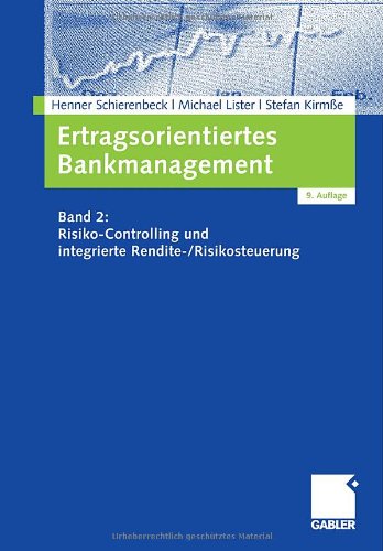  - Ertragsorientiertes Bankmanagement: Band 2: Risiko-Controlling und integrierte Rendite-/Risikosteuerung