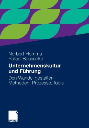  - Unternehmenskultur und Führung: Den Wandel gestalten - Methoden, Prozesse, Tools (German Edition)