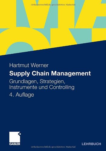 - Supply Chain Management: Grundlagen, Strategien, Instrumente und Controlling