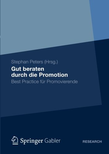 - Gut Beraten Durch Die Promotion: Best Practice für Promovierende (German Edition)