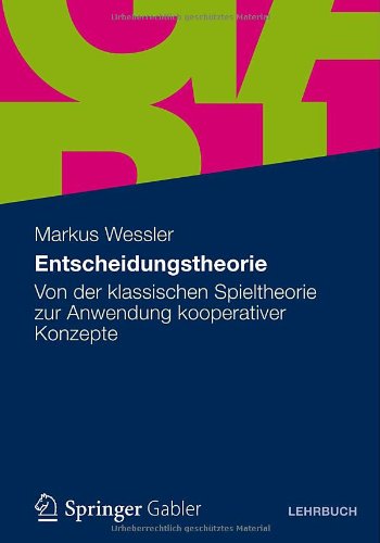 - Entscheidungstheorie: Von der klassischen Spieltheorie zur Anwendung kooperativer Konzepte (German Edition)