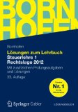  - Steuerlehre 1 Rechtslage 2012: Allgemeines Steuerrecht, Abgabenordnung, Umsatzsteuer (Bornhofen Steuerlehre 1 LB) (German Edition)