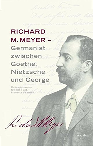 Fiebig, Nils / Waldmann, Friederike (HG) - Richard M. Meyer - Germanist zwischen Goethe, Nietzsche und George