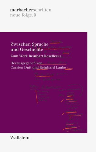 - Zwischen Sprache und Geschichte: Zum Werk Reinhart Kosellecks
