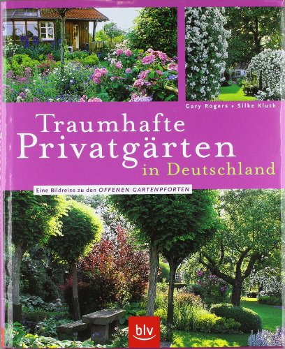  - Traumhafte Privatgärten in Deutschland: Eine Bildreise zu den Offenen Gartenpforten