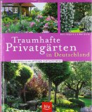  - Neue traumhafte Privatgärten in Deutschland: Eine weitere Bildreise zu den Offenen Gartenpforten